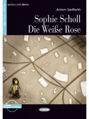 Sophie Scholl, Die weisse Rose 