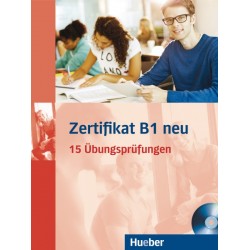 Zertifikat B1 neu - 15 Ubungsprufungen 