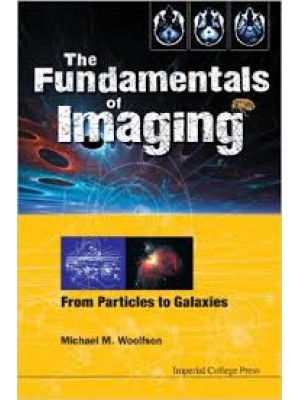 The Fundamentals of Imaging: From Particles to Galaxies 