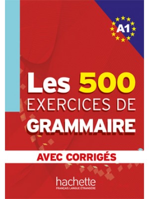Les 500 Exercices de Grammaire A1 
