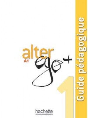 Alter Ego Plus - 1 Guide pédagogique 