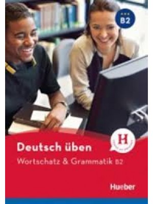 Wortschatz & Grammatik B2 