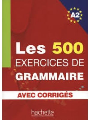 Les 500 Exercices de Grammaire A2 