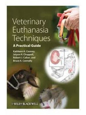 Veterinary Euthanasia Techniques: A Practical Guide 