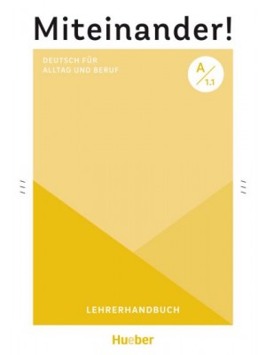 Miteinander! Deutsch für Alltag und Beruf A1.1-LHB