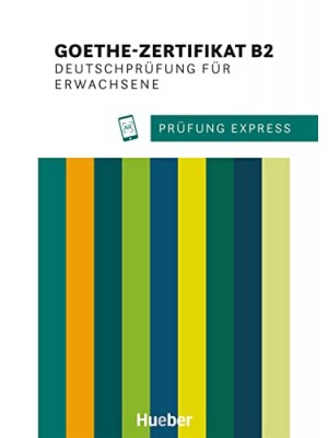 Prufung Express – Goethe-Zertifikat B2