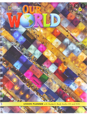 Our World 2e BrE Level 6 Lesson Planner with Student's Book Audio CD and DVD