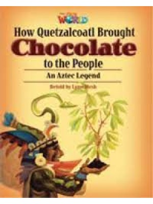 How Quetzalcoatl Brought Chocolate to the People