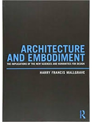 Architecture and Embodiment : The Implications of the New Sciences and Humanities for Design