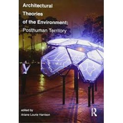 Architectural Theories of the Environment : Posthuman Territory