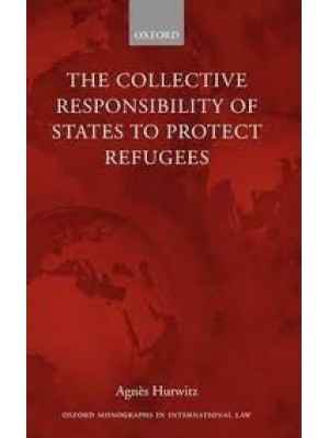 The Collective Responsibility of States to Protect Refugees 