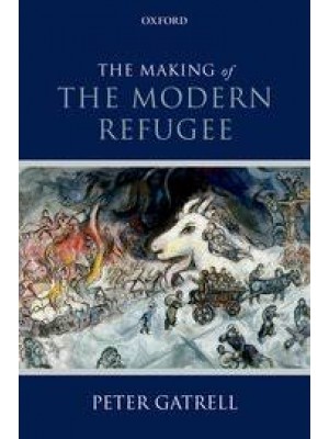  The Making of the Modern Refugee