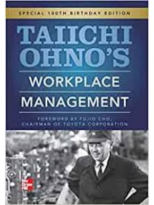 Taiichi Ohnos Workplace Management: Special 100th Birthday Edition