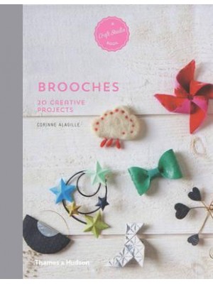 Brooches : 20 Creative Projects