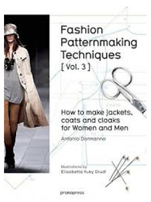Fashion Patternmaking Techniques: How to Make Jackets, Coats and Cloaks for Women and Men V3