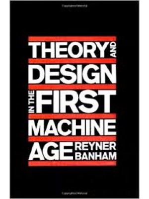 Theory and Design in the First Machine Age