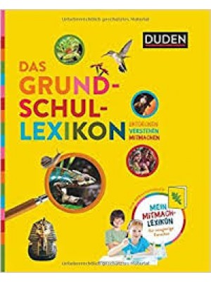 Das Grundschullexikon: Entdecken, Verstehen, Mitmachen