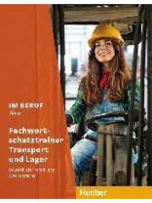 Im Beruf Neu - Fachwort-schatztrainer Transport und Lager