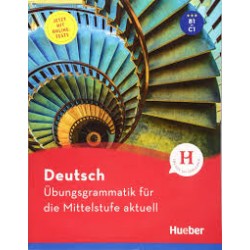 Übungsgrammatik für die Mittelstufe aktuell B1 - C1 