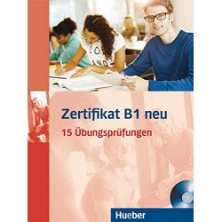 Zertifikat B1 neu - 15 Ubungsprufungen 