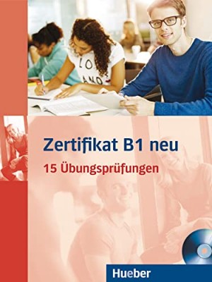 Zertifikat B1 neu - 15 Ubungsprufungen 