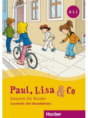 Paul, Lisa & Co A1.1 Leseheft: Ein Hundekrimi